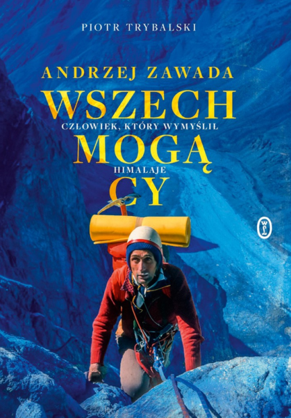 „Wszechmogący. Andrzej Zawada. Człowiek, który wymyślił Himalaje”, Piotr Trybalski, 2021